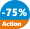 Action -75%